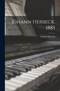 Johann Herbeck, 1885