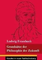 Grundsätze der Philosophie der Zukunft: (Band 152, Klassiker in neuer Rechtschreibung)
