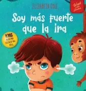Soy Más Fuerte Que La Ira: Libro Ilustrado Acerca Del Manejo De La Ira