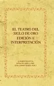 El teatro del Siglo de Oro. Edición e interpretación