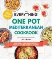 The Everything One Pot Mediterranean Cookbook: 200 Fresh and Simple Recipes That Come Together in One Pot