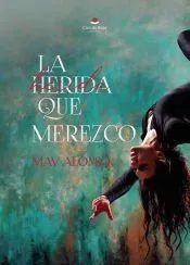 LA HERIDA QUE MEREZCO