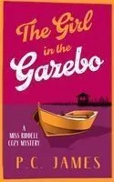 The Girl in the Gazebo: A Cozy Mystery of Justice, Danger, and a Deadly Cover-Up