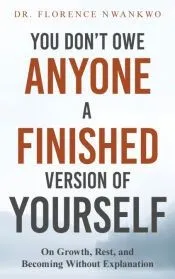 You Don’t Owe Anyone A Finished Version of Yourself