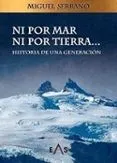 NI POR MAR NI POR TIERRA: HISTORIA DE UNA GENERACIÓN