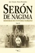 Serón De Nágima. Memorias De Un Pueblo Soriano. Tomo Xi