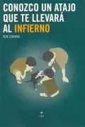 Conozco Un Atajo Que Te Llevará Al Infierno