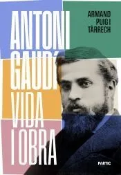 Antoni Gaudí, vida i obra (nova ed.)