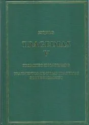 Tragedias. Vol. V: Prometeo encadenado, Fragmentos de otras tragedias sobre Prometeo