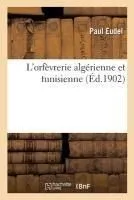 L'orfèvrerie algérienne et tunisienne