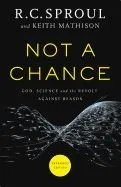 Not a Chance: God, Science, and the Revolt Against Reason
