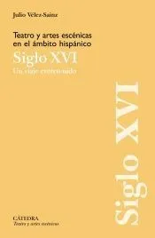 Teatro y artes escénicas en el ámbito hispánico. Siglo XVI