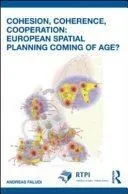 Cohesion, Coherence, Cooperation: European Spatial Planning Coming of Age?