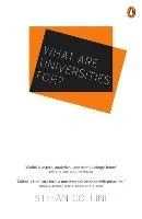 What Are Universities For?. Stefan Collini