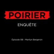 Poirier Enquête Épisode 08: Marilyn Bergeron
