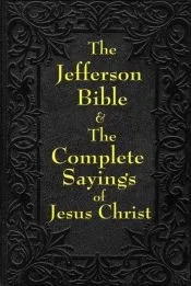 Jefferson Bible and the Complete Sayings of Jesus Christ