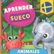 Aprender sueco - Animales: Libro ilustrado para niños bilingües - Español / Sueco - con pronunciaciones