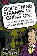 Something Strange Is Going On!: New Tales from the Fletcher Hanks Universe