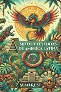Mitos y Leyendas de América Latina