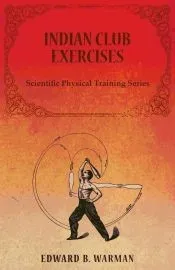 Indian Club Exercises;Scientific Physical Training Series