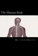 The Human Body: A Fascinating Book Containing Human Body Facts, Trivia, Images & Memory Recall Quiz: Suitable for Adults & Children