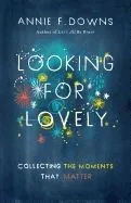 Looking for Lovely: Collecting the Moments That Matter