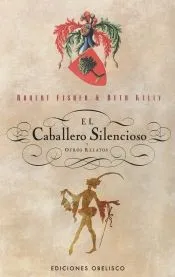 Caballero silencioso, El -Y otros relatos