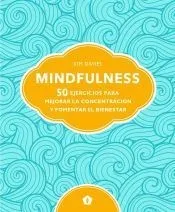 MINDFULNESS . 50 EJERCICIOS PARA MEJORAR LA CONCENTRACION Y FOMENTAR EL BIENESTAR