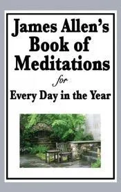 James Allen’s Book of Meditations for Every Day in the Year