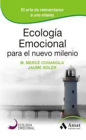 ECOLOGIA EMOCIONAL PARA EL NUEVO MILENIO: El arte de reinventarse a uno mismo