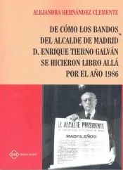 DE COMO LOS BANDOS DEL ALCALDE DE MADRID D. ENRIQUE TIERNO GALVAN SE HICIERON LIBRO ALLA POR EL AÑO 1986