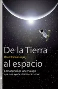 De La Tierra Al Espacio: Como Funciona La Tecnologia Que Nos Ayud A De