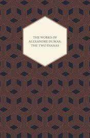 The Works of Alexandre Dumas; The Two Dianas