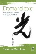 Domar El Toro: Un Acercamiento A La Senda Zen