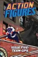 Action Figures - Issue Five: Team-Ups