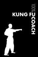 Kung Fu Coach Notebook: Blank Lined Kung Fu Journal for Coach and Player