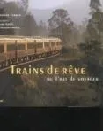 Trains De Reve Ou L Art De Voyager