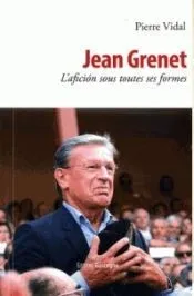 JEAN GRENET. L'AFICION SOUS TOUTES SES FORMES