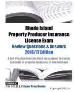 Rhode Island Property Producer Insurance License Exam Review Questions & Answers 2016/17 Edition: A Self-Practice Exercise Book focusing on the basic