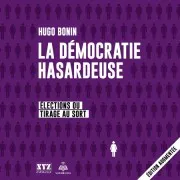 La Démocratie Hasardeuse: Élections Ou Tirage Au Sort