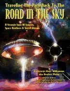 Traveling the Path Back to the Road in the Sky: A Strange Saga of Saucers, Space Brothers & Secret Agents