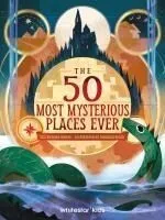 The 50 Most Mysterious Places Ever
