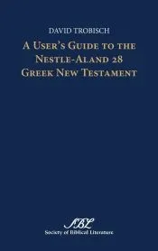 A User's Guide to the Nestle-Aland 28 Greek New Testament