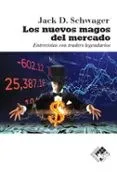 Los nuevos magos del mercado: Entrevistas con traders legendarios