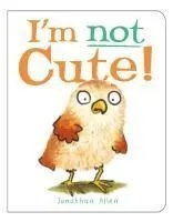 I'm Not Cute!. Jonathan Allen