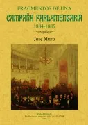 Fragmentos De Una Campaña Parlamentaria 1884-1885 (Ed. Facs. De L A Ed
