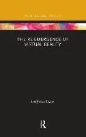 The Re-Emergence of Virtual Reality
