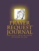 Prayer Request Journal: Prayers Request (Record Your Prayers and Write Down What You're Grateful For)