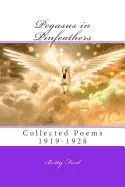 Pegasus in Pinfeathers: Collected Poems 1919-1928