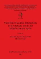Mesolithic/Neolithic Interactions in the Balkans and in the Middle Danube Basin